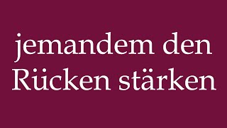 How to Pronounce jemandem den Rücken stärken jemandem den Rücken stärken in German [upl. by Catina]