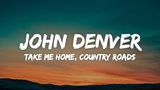 John Denver  Take Me Home Country Roads Lyrics [upl. by Florry]