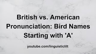 Bird Names Starting with A British vs American Pronunciation Guide Part 1 [upl. by Ever]