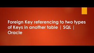 Foreign Key referencing to two types of Keys in another table  SQL  Oracle  Primary Key  Unique [upl. by Senhauser]