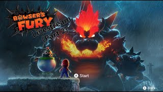 Bowsers Fury livestream gameplay Part 2 [upl. by Mikey103]