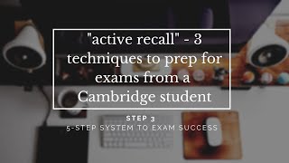 3 Active Recall Techniques To Prepare For Exams  STEP 3  The 5Step System To Exam Success [upl. by Ainessey591]