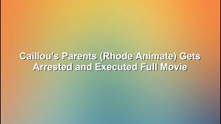 Caillous Parents Rhode Animate Gets Arrested and Executed Full Movie [upl. by Ailefo]