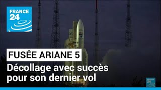 La fusée Ariane 5 a décollé avec succès pour son dernier vol • FRANCE 24 [upl. by Doerrer791]