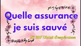 Quelle assurance je suis sauvé  307 Francais Chant dEsperance  Chéry JORDAN  Sans musique [upl. by Havstad]