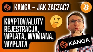 KANGA ✅ PORADNIK 2024 ✅ Giełda KRYPTO Jak Się Zarejestrować Jak Wpłacić Wymienić Jak Wypłacić [upl. by Drhcir907]