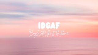 IDGAF  BoyWithUke ft blackbear Lyrics [upl. by Koosis]