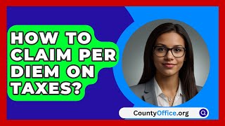 How To Claim Per Diem On Taxes  CountyOfficeorg [upl. by Inge537]