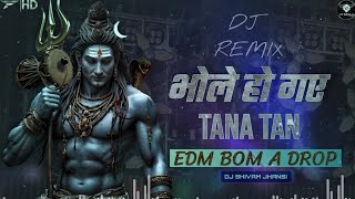 BHOLE HO GAYE TANA TAN  BOM A DROP MIX  DJ SHIVAM JHANSI [upl. by Ethbinium]