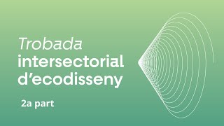 Trobada Intersectorial dEcodisseny 2a part [upl. by Friedman]