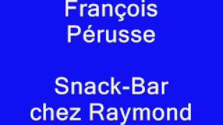 François Pérusse  SnackBar chez Raymond [upl. by Anahsit]