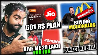 Jio Cheapest Unlimited 5G Zomato Job No Salary Musk Buying MCdonald Puneet superstar ki Pitai [upl. by Enineg345]