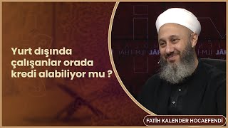 Yurt dışında çalışanlar orada kredi alabiliyor mu  Fatih KALENDER Hocaefendi [upl. by Yim]