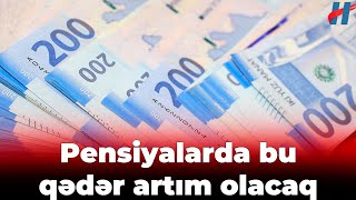 Pensiyalarda bu qədər artım olacaq  Dəqiq rəqəm [upl. by Berthe]