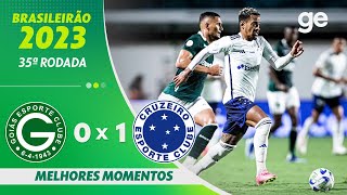 GOIÁS 0 X 1 CRUZEIRO  MELHORES MOMENTOS  35ª RODADA BRASILEIRÃO 2023  geglobo [upl. by Carrick]