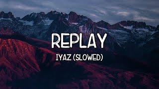 Replay Slowed  Iyaz Lyrics Tiktok Song 🎵 Shawtys like a melody 🎵 [upl. by Amoritta]