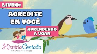 História Contada ACREDITE EM VOCÊ  quotaprendendo a voarquot autoestima infantil fofocute [upl. by Hanyaz]