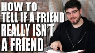 How to Tell if a Friend Really Isnt a Friend [upl. by Trueblood]