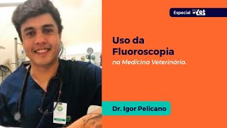 Uso da Fluoroscopia  Dr Igor Pelicano  Especial PETVET 2023 [upl. by Four539]