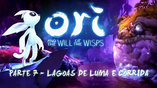 LAGOAS DE LUMA E CORRIDA  ORI AND THE WILL OF THE WISPS  Parte 7 [upl. by Aryaz928]