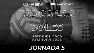 Todos los Goles  Jornada 5  LIGA BBVA MX  Apertura 2022 [upl. by Slorac]