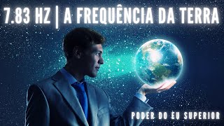 783 Hz  Ressonância de Schumann  FREQUÊNCIA DE CURA DA TERRA [upl. by Mosa]