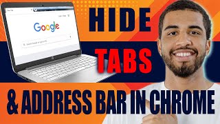 How to Hide the Tabs and Address Bar in Chrome 2024 [upl. by Oilut]