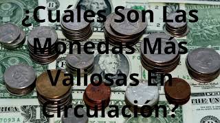 ¿Cuáles Son Las Monedas Más Valiosas En Circulación [upl. by Irwin594]