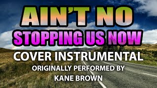 Aint No Stopping Us Now Cover Instrumental In the Style of Kane Brown [upl. by Nele]