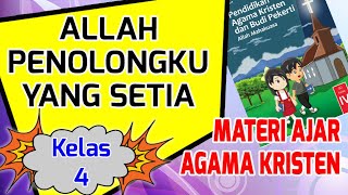 MATERI AJAR PENDIDIKAN AGAMA KRISTEN KELAS 4  Pelajaran 3 ALLAH PENOLONGKU YANG SETIA [upl. by Joseito]