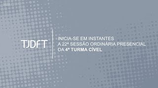 22ª SESSÃO ORDINÁRIA PRESENCIAL DA 4ª TURMA CÍVEL [upl. by Cariotta]