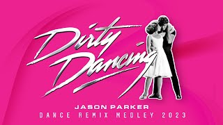 DIRTY DANCING MEGAMIX 2023  Jason Parker Remix Medley  80s Movie [upl. by Yt721]