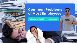 MINUTES TO WEALTH Common Problems of Most Employees with Coach Ace [upl. by Suvart]