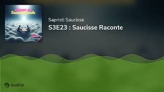 S3E23  Saucisse Raconte [upl. by Etteniuqna573]