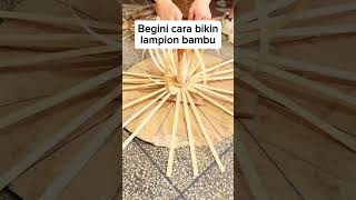 ternyata begini cara bikin lampion bambu shortviral unik [upl. by Ellekram]