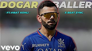 DOGAR X BALLER FTVIRAT KOHLI X BEAT SYNC 💥  4K QUALITY 60  VIRAT KOHLI WHATSAPP STATUS 🔥 [upl. by Bergen]