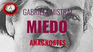 Gabriela Mistral MIEDO  POEMA LEIDO RECITADO LEE POR ELLA EN SU PROPIA VOZ ANAGNOSTES [upl. by Koziel]