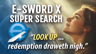 ESword X Super Search  “Look upredemption draweth nigh” [upl. by Janeczka808]