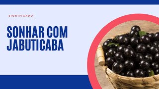 Sonhar com jabuticaba jabuticabas significado completo [upl. by Boykins]