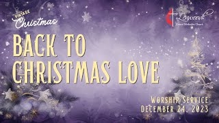 Leawood UMC Worship  December 24th 2023  Back to Christmas Love [upl. by Almeta543]