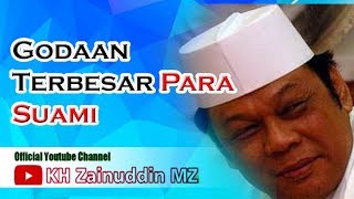 TERBONGKAR RAHASIA Godaan Terbesar Para Suami  KH Zainuddin MZ [upl. by Odnanref]