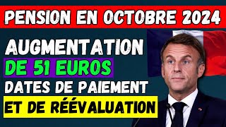 🚨PENSION EN OCTOBRE 2024 AUGMENTATION DE 51 EUROS 👉 DATES DE PAIEMENT ET DE RÉÉVALUATION💶 [upl. by Jazmin]