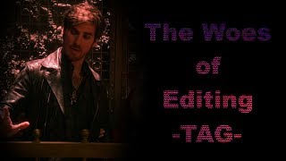 The Woes of Editing II TAG [upl. by Uticas]