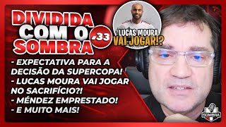 DIVIDIDA COM O SOMBRA 33  EXPECTATIVA PELA FINAL DA SUPERCOPA ENTRE SÃO PAULO X PALMEIRAS E MAIS [upl. by Abel394]