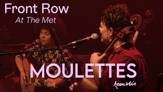 Moulettes  Front Row at The Met [upl. by Magas]