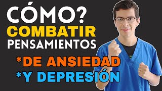 ¿Cómo Combatir los PENSAMIENTOS de Ansiedad y Depresión siguiendo 4 pasos [upl. by Now195]