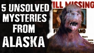 5 Scary UNSOLVED Mysteries From Alaska [upl. by Fachini89]