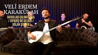 Veli Erdem Karakülah  Davullar Çalmayınca  Sipariş Mi Geldin  Oğlan Şibidik Akustik Performans [upl. by Iretak]