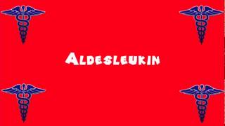 Pronounce Medical Words ― Aldesleukin [upl. by Stanway]