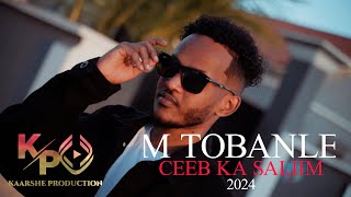 MOHAMED TOBANLE CEEB KA SALIIN OFFICIAL VIDEO 2024 [upl. by Leifer419]